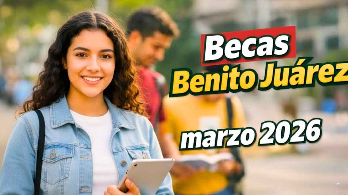 Becas Benito Juárez marzo 2026 proceso de inscripción y cobro del apoyo económico