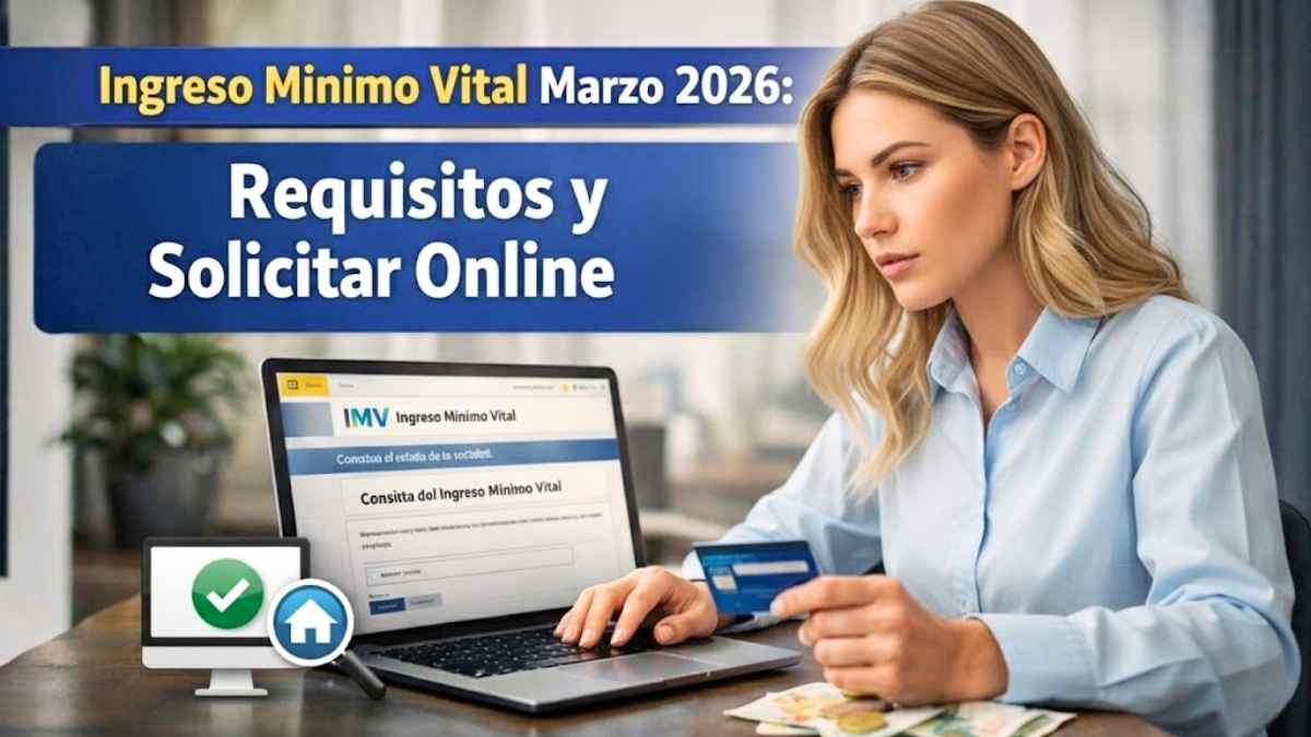Ingreso Mínimo Vital marzo 2026 calendario de pagos confirmado y cómo consultar en la web oficial