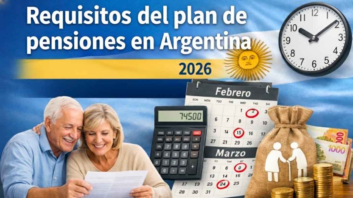 Requisitos del plan de pensiones en Argentina 2026 pagos confirmados en febrero y marzo