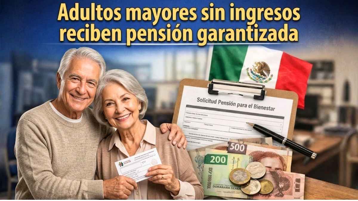 Adultos mayores sin ingresos reciben pensión garantizada guía práctica para solicitarla en 2026